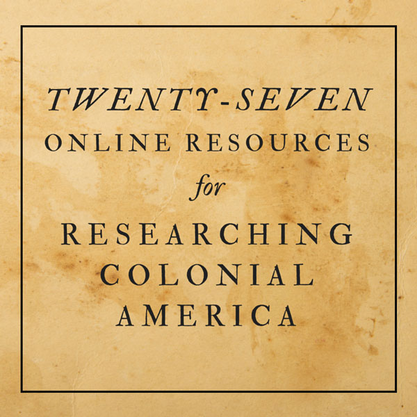 27 Online Resources for Researching Colonial America